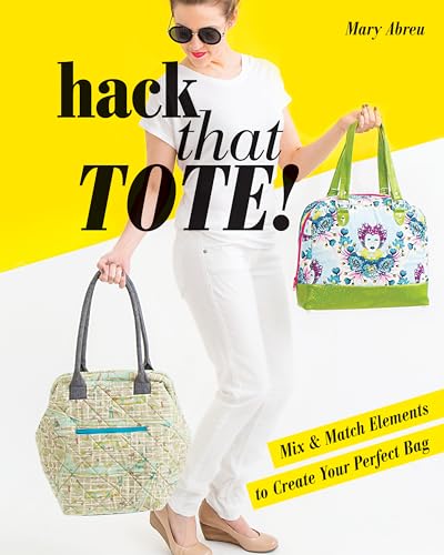 Imagen de archivo de Hack That Tote!: Mix Match Elements to Create Your Perfect Bag a la venta por Goodwill Books