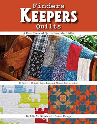 Beispielbild fr Finders Keepers Quilts: A Rare Cache of Quilts from the 1900s - 15 Projects - Historic, Reproduction & Modern interpretations zum Verkauf von St Vincent de Paul of Lane County