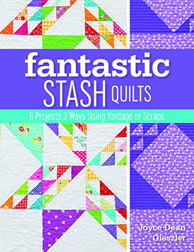 Beispielbild fr Fantastic Stash Quilts: 8 Projects 2 Ways Using Yardage or Scraps zum Verkauf von Book Outpost