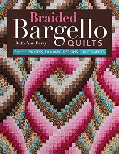 Stock image for Braided Bargello Quilts: Simple Process, Dynamic Designs * 16 Projects for sale by GoodwillNI