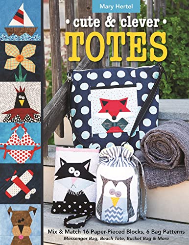 

Cute & Clever Totes: Mix & Match 16 Paper-Pieced Blocks, 6 Bag Patterns Messenger Bag, Beach Tote, Bucket Bag & More (Paperback or Softback)