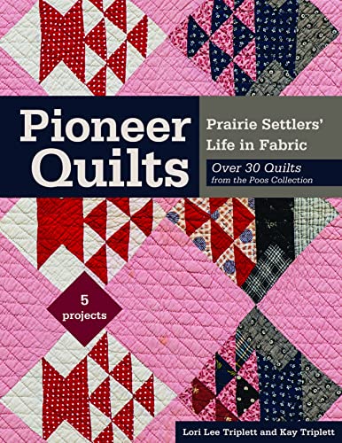 Beispielbild fr Pioneer Quilts: Prairie Settlers' Life in Fabric - Over 30 Quilts from the Poos Collection - 5 Proje zum Verkauf von Save With Sam