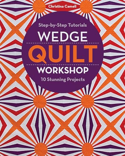 Imagen de archivo de Wedge Quilt Workshop : Step-By-Step Tutorials 10 Stunning Projects a la venta por Better World Books