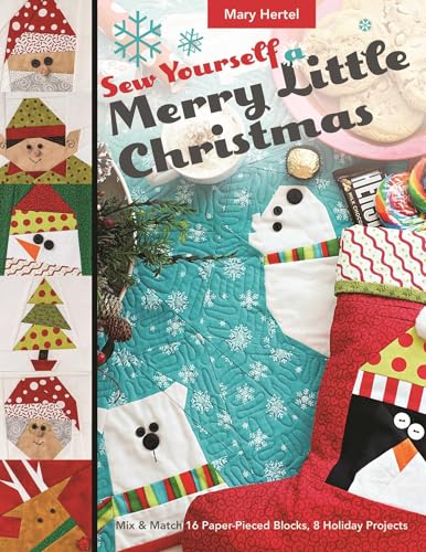 Stock-Bild f�r Sew Yourself a Merry Little Christmas: Mix & Match 16 Paper-Pieced Blocks, 8 Holiday Projects