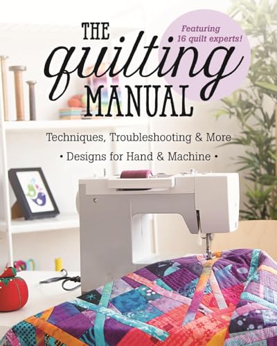 Beispielbild fr The Quilting Manual: Techniques, Troubleshooting & More, Designs for Hand & Machine zum Verkauf von WorldofBooks