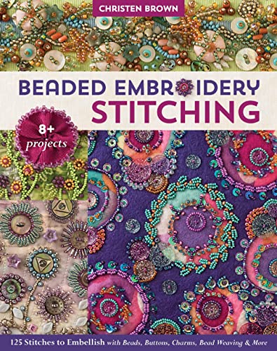 Beispielbild fr Beaded Embroidery Stitching: 125 Stitches to Embellish with Beads, Buttons, Charms, Bead Weaving & More zum Verkauf von WorldofBooks