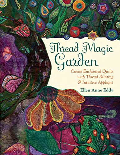 9781617456985: Thread Magic: The Enchanted World of Ellen Anne Eddy