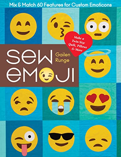 Imagen de archivo de Sew Emoji: Mix Match 60 Features for Custom Emoticons, Make a Twin-Size Quilt, Pillows More a la venta por Book Outpost