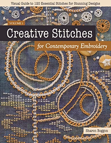 Stock image for Creative Stitches for Contemporary Embroidery: Visual Guide to 120 Essential Stitches for Stunning Designs (Volume 1) for sale by Books Unplugged