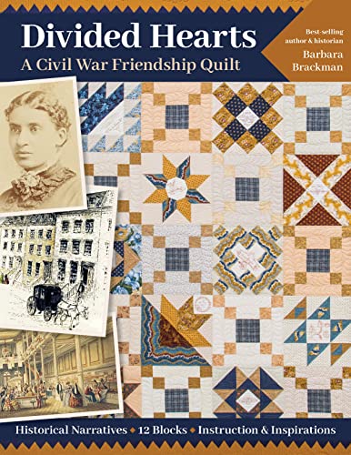 Stock image for Divided Hearts, A Civil War Friendship Quilts: Historical Narratives, 12 Blocks, Instruction Inspirations for sale by Book Outpost