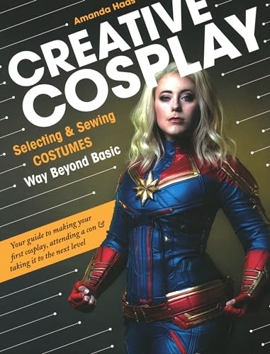 Stock image for Creative Cosplay: Selecting Sewing Costumes Way Beyond Basic for sale by Front Cover Books