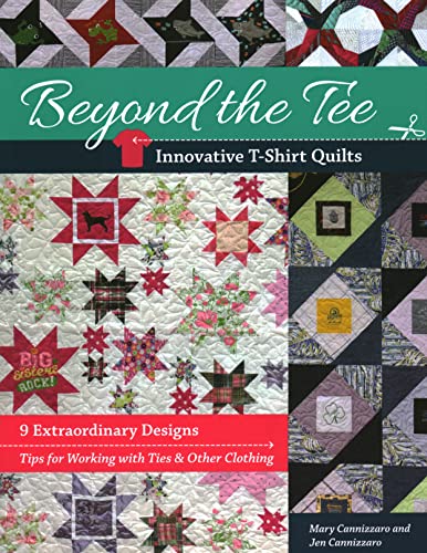 

Beyond the Tee-Innovative T-Shirt Quilts : 9 Extraordinary Designs: Tips for Working With Ties & Other Clothing