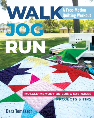 Stock image for Walk, Jog, Run-A Free-Motion Quilting Workout: Muscle-Memory-Building Exercises, Projects Tips for sale by Front Cover Books
