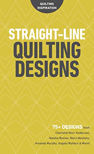 9781617459276: Straight-Line Quilting Designs: 75+ Designs from Charlotte Warr Andersen, Natalia Bonner, Mary Mashuta, Amanda Murphy, Angela Walters & More! (Quilting Inspiration)