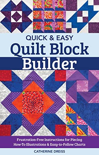 9781617459368: Quick & Easy Quilt Block Builder: Frustration-Free Instructions for Piecing; How-To Illustrations & Easy-to-Follow Charts