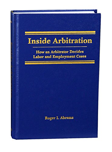Beispielbild fr Inside Arbitration: How an Arbitrator Decides Labor and Employment Cases zum Verkauf von HPB-Red