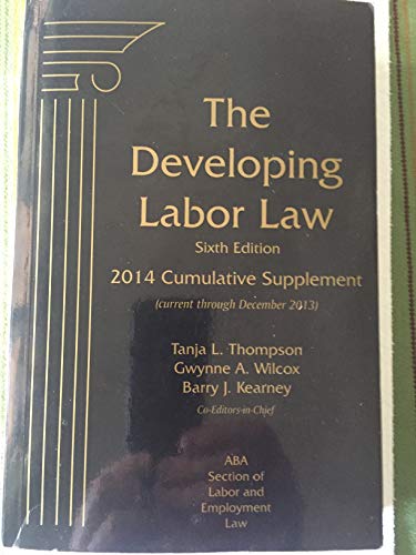 Stock image for The Developing Labor The Developing Labor Law: The Board, the Courts, and the National Labor Relations Act, 6th Ed, 2014 Cumulative Supplement for sale by HPB-Red