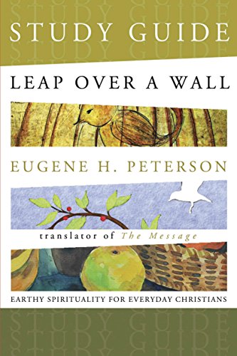 Leap Over a Wall Study Guide: Earthy Spirituality for Everyday Christians (9781617471599) by Peterson, Eugene H.