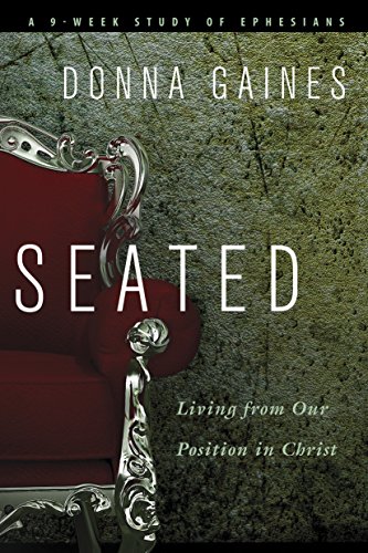 Seated: Living from Our Position in Christ (9781617471636) by Gaines, Donna