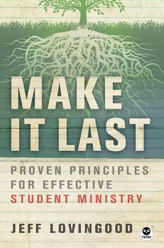 Stock image for Make It Last: Proven Principles for Effective Student Ministry for sale by BooksRun