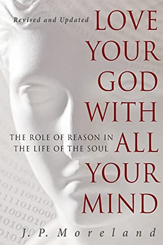 Beispielbild fr Love Your God With All Your Mind: The Role of Reason in the Life of the Soul zum Verkauf von WorldofBooks