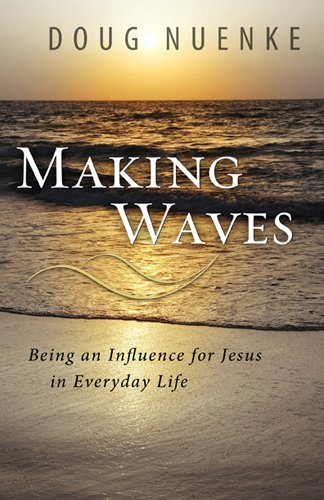 Beispielbild fr Making Waves: Being an Influence for Jesus in Everyday Life zum Verkauf von Wonder Book