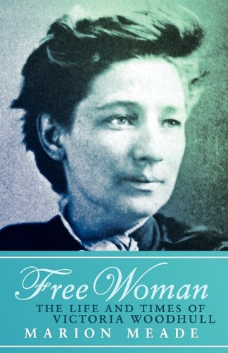 Beispielbild fr Free Woman - The Life and Times of Victoria Woodhull zum Verkauf von Der Ziegelbrenner - Medienversand