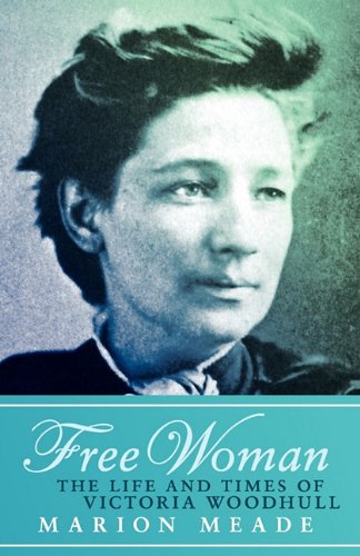 9781617560521: Free Woman: The Life and Times of Victoria Woodhull