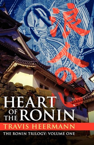 Heart of the Ronin (the Ronin Trilogy: Volume One) (9781617560750) by Heermann, Travis