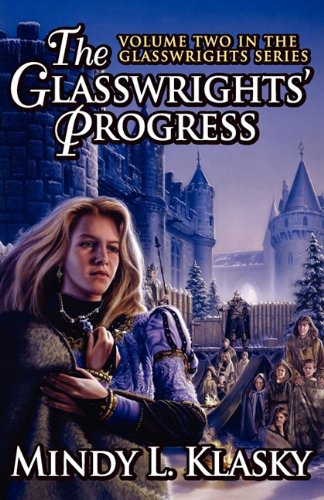 Beispielbild fr The Glasswrights' Progress; Volume Two in the Glasswrights Series (Glasswrights' Saga) zum Verkauf von Waysidebooks