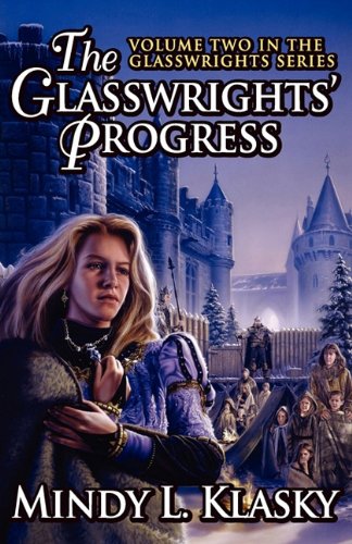 Imagen de archivo de The Glasswrights' Progress; Volume Two in the Glasswrights Series (Glasswrights' Saga) a la venta por Waysidebooks