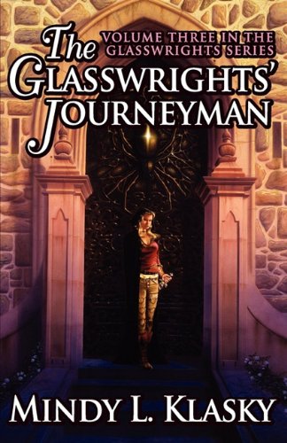 The Glasswrights' Journeyman (Volume Three in the Glasswrights Series) (9781617563126) by Klasky, Mindy L.