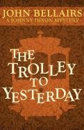 9781617563447: The Trolley to Yesterday (A Johnny Dixon Mystery: Book Six)
