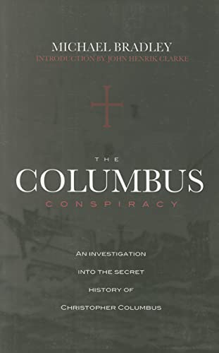 COLUMBUS CONSPIRACY: An Investigation Into The Secret History Of Christopher Columbus