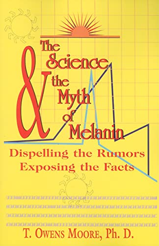 9781617590160: The Science and the Myth of Melanin: Exposing the Truths