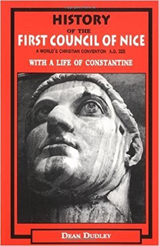 Stock image for History of the First Council of Nice: A World's Christian Convention A.D. 325 With a Life of Constantine for sale by Revaluation Books