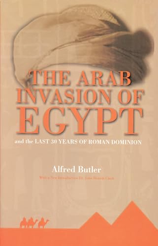 Beispielbild fr The Arab Conquest of Egypt: And the Last 30 Years of the Roman Dominion zum Verkauf von Half Price Books Inc.