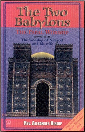 Beispielbild fr The Two Babylons: The Papal Worship Proved to Be the Worship of Normid and His Wife (Paperback or Softback) zum Verkauf von BargainBookStores