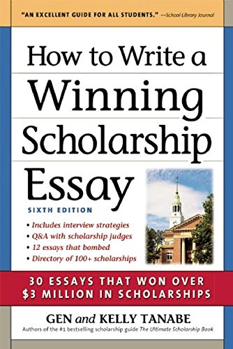 9781617600982: How to Write a Winning Scholarship Essay: Including 30 Essays That Won over $3 Million in Scholarships