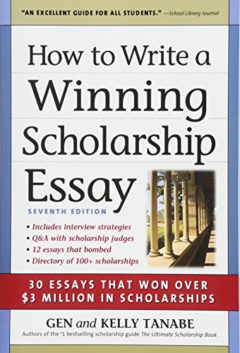 9781617601323: How to Write a Winning Scholarship Essay: 30 Essays That Won Over $3 Million in Scholarships