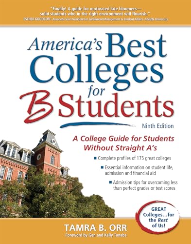 

America's Best Colleges for B Students: A College Guide for Students Without Straight A's