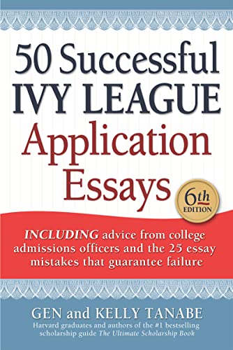 9781617601804: 50 Successful Ivy League Application Essays: Includes Advice from College Admissions Officers and the 25 Essay Mistakes That Guarantee Failure