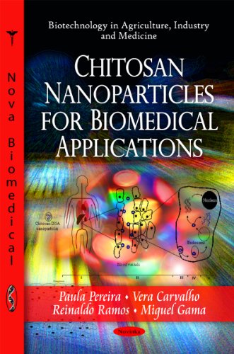 9781617610981: Chitosan Nanoparticles for Biomedical Applications (Biotechnology in Agriculture, Industry and Medicine)