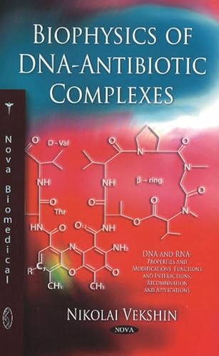 Imagen de archivo de Biophysics of DNAAntibiotic Complexes DNA and Rna Properties and Modifications, Functions and Interactions, Recombination and Applications a la venta por PBShop.store US