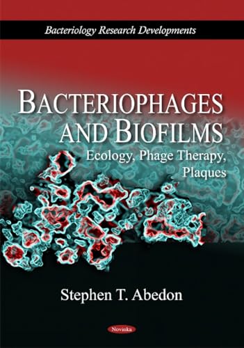 9781617615887: Bacteriophages & Biofilms: Ecology, Phage Therapy, Plaques (Bacteriology Research Developm) (Bacteriology Research Developments) (Bacteriology Reseach ... in Agriculture, Industry and Medicine)