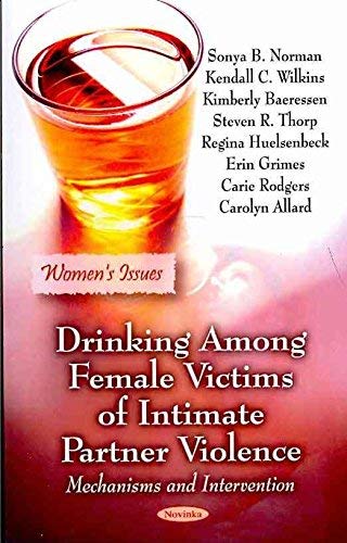 Stock-Bild f�r Drinking Among Female Victims of Intimate Partner Violence: Mechanisms & Intervention