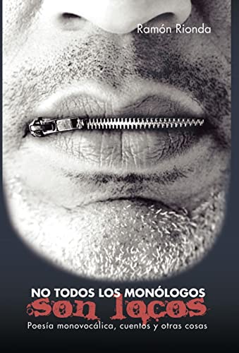 Imagen de archivo de No Todos Los Monologos Son Locos: Poesia Monovocalica, Cuentos y Otras Cosas (Spanish Edition) a la venta por Lucky's Textbooks