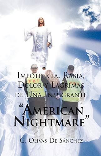 Stock image for Impotencia, Rabia, Dolor y Lagrimas de Una Inmigrante American Night Mare for sale by Chiron Media