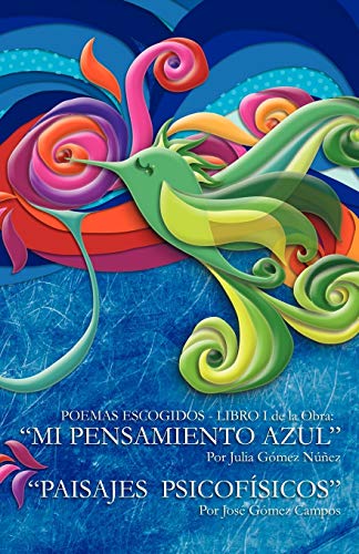 Beispielbild fr POEMAS ESCOGIDOS - LIBRO I DE LA OBRA: 'MI PENSAMIENTO AZUL' . 'PAISAJES PSICOFISICOS' zum Verkauf von KALAMO LIBROS, S.L.