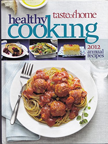 Beispielbild fr Taste of Home Healthy Cooking : 2012 Annual Recipes zum Verkauf von Better World Books